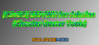 Плагин ESP/WH for Admins (Cheater Buster Tools) для CS:GO
